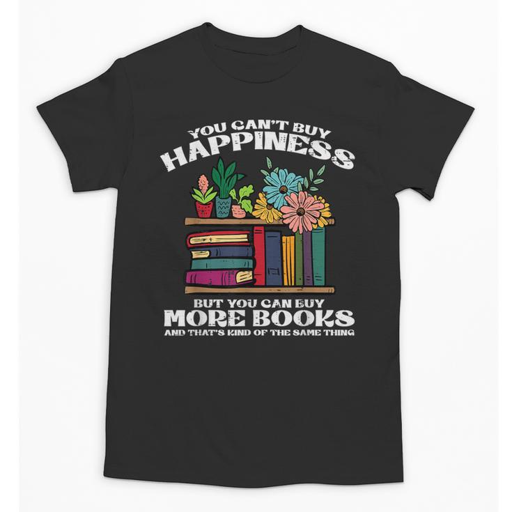 Happiness More Books Read Reading Librarian Men Women Kids Unisex T-Shirt