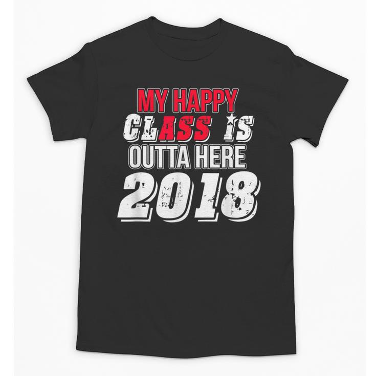 My Happy Class Is Outta Here 2018 Graduation Unisex T-Shirt