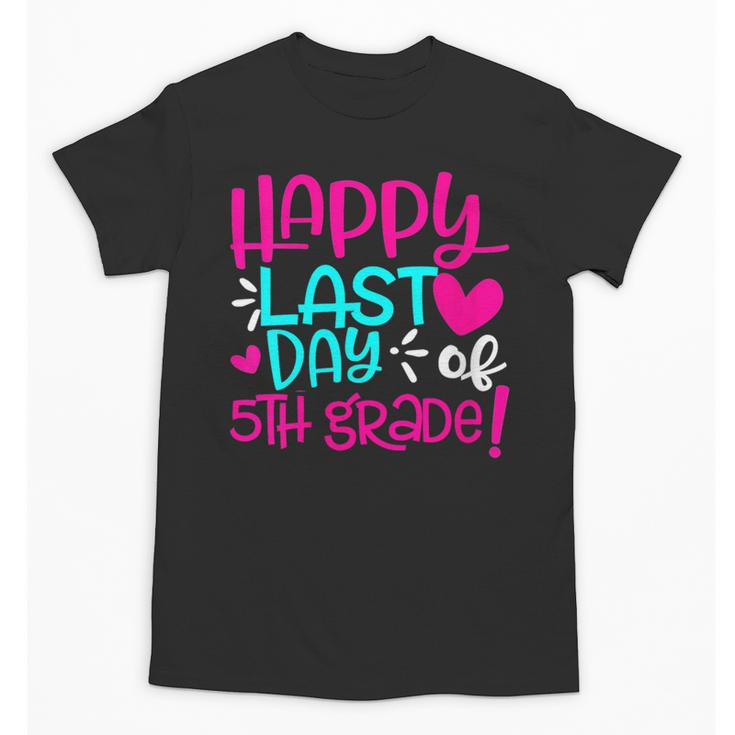 Happy Last Day Of Fifth 5th Grade Teacher Student Graduation Unisex T-Shirt