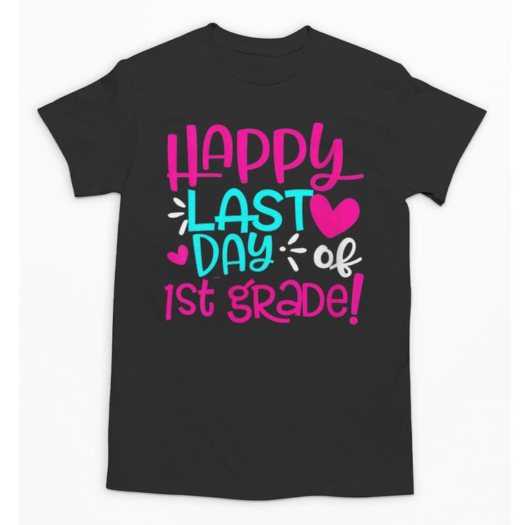 Happy Last Day Of First 1st Grade Teacher Student Graduation Unisex T-Shirt