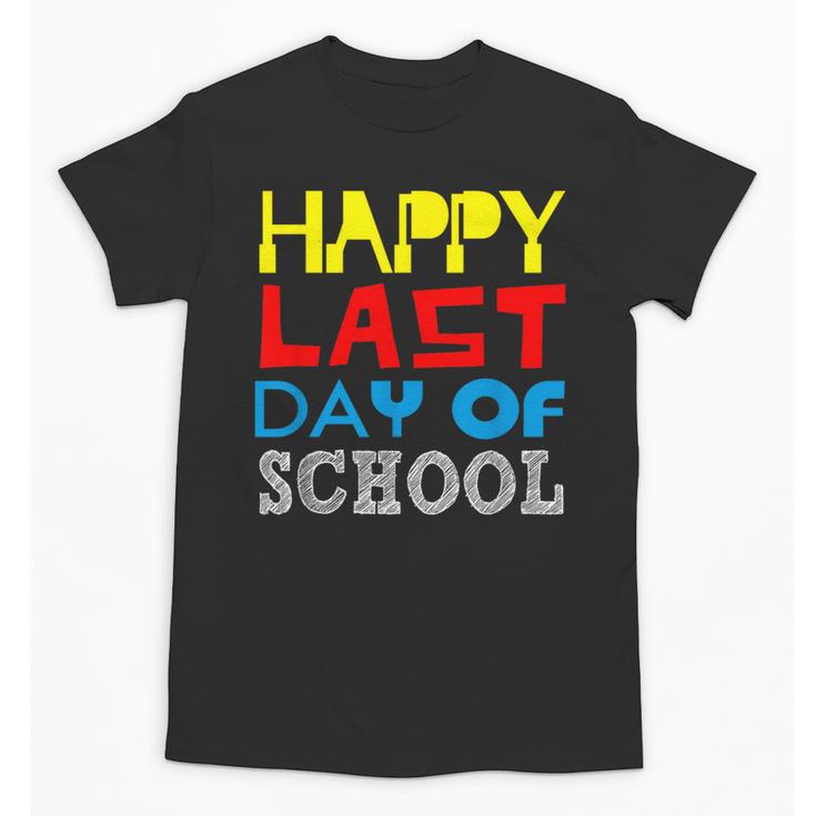 Happy Last Day Of School Graduation Teachers Student Unisex T-Shirt