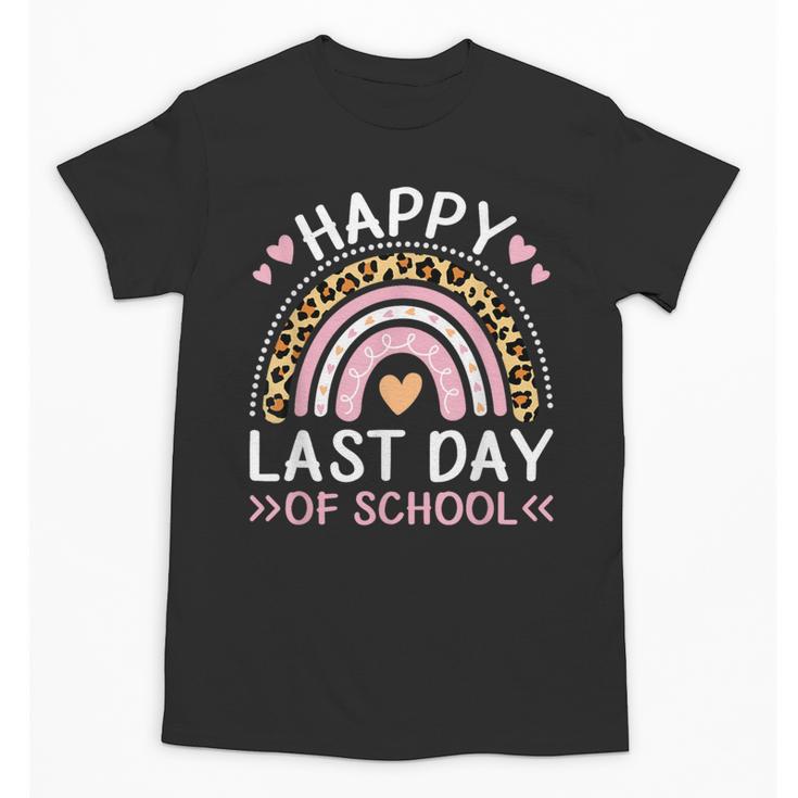 HAPPY LAST OF DAY SCHOOL Rainbow Teacher Student Graduation Men Women Girls Kids Unisex T-Shirt