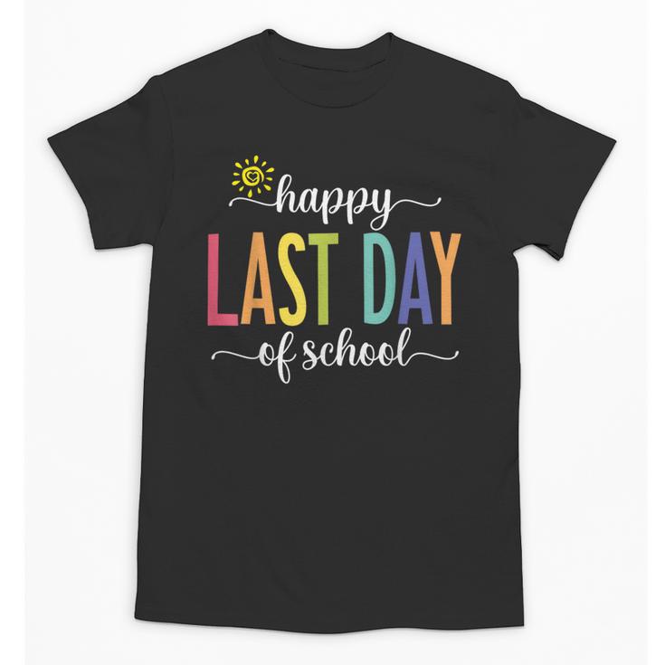 Happy Last Day Of School Women Teachers School Graduation Unisex T-Shirt