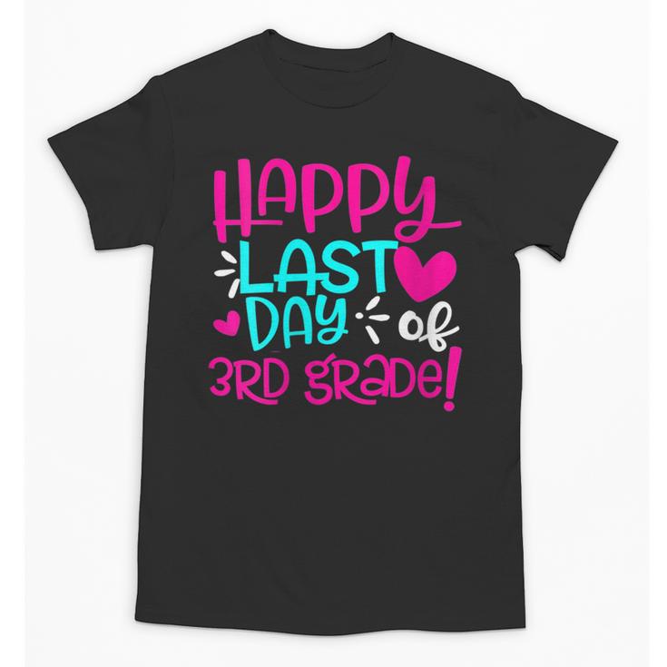 Happy Last Day Of Third 3rd Grade Teacher Student Graduation Unisex T-Shirt