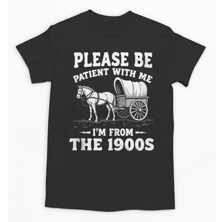 Heartwarming Wagon Please Be Patient I'm From The 1900s Unisex T-Shirt