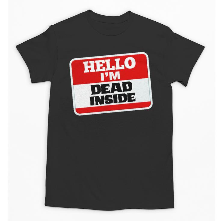 Hello I'm Dead Inside Name Tag Sarcastic Introvert Unisex T-Shirt