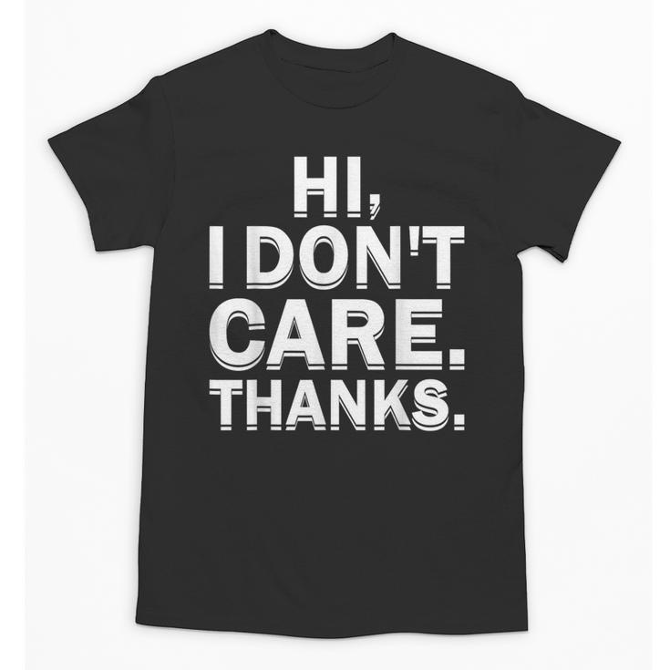 Hi I Don't Care Thanks Antisocial Introvert Unisex T-Shirt