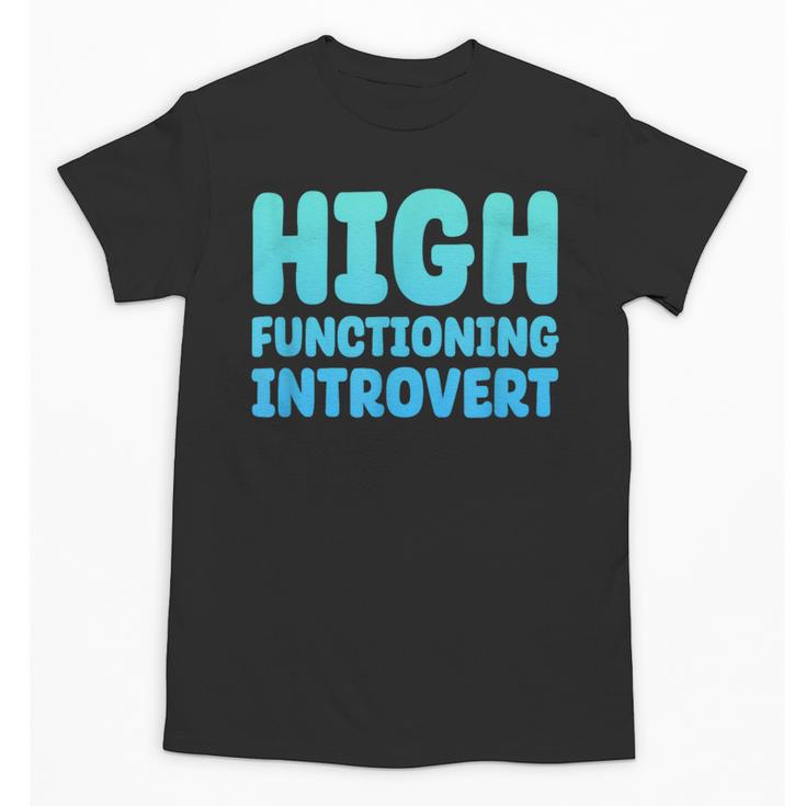 High Functioning Introvert Sarcasm Sarcastic Unisex T-Shirt