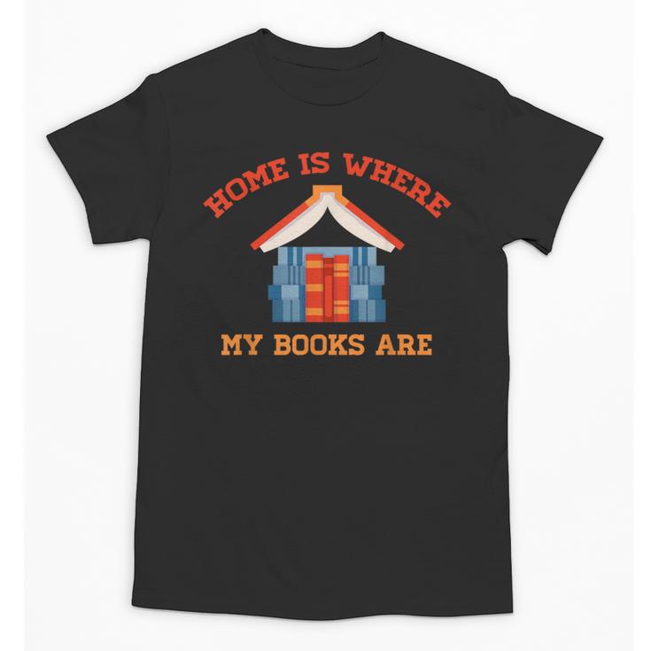 Home Is Where My Books Are Unisex T-Shirt
