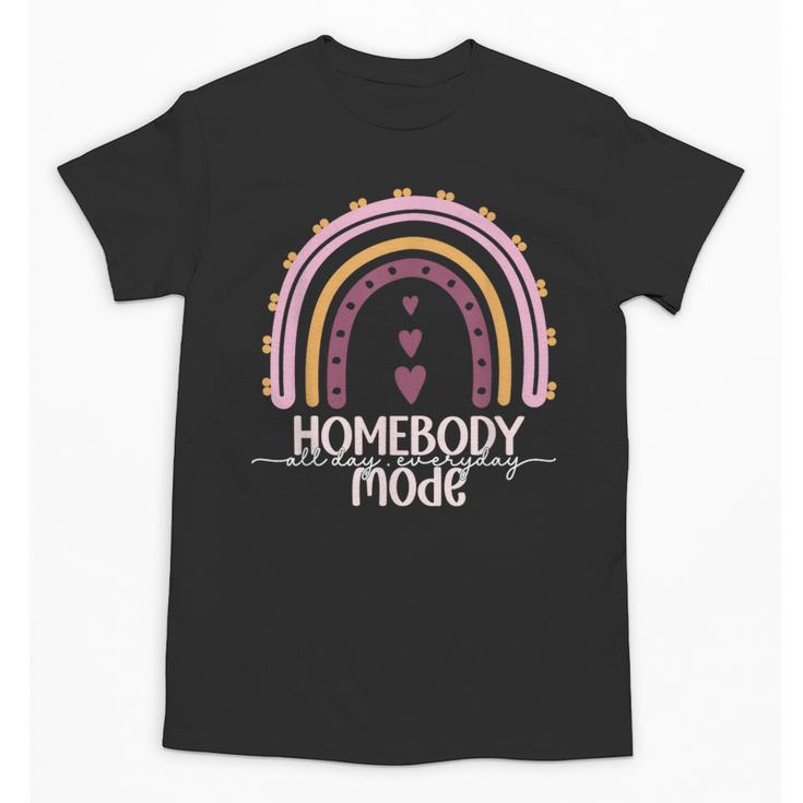 Homebody Introvert Homebody Mode Everyday Unisex T-Shirt