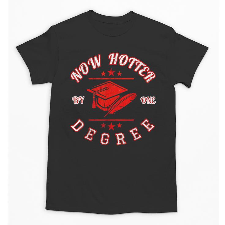 Now Hotter By One Degree Graduation 2018 T Shirt Unisex T-Shirt