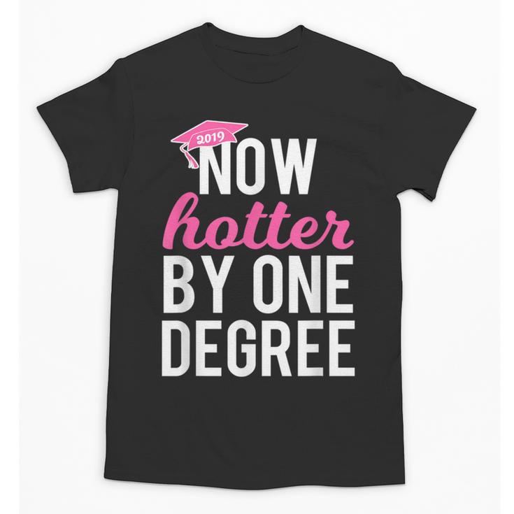 Now Hotter By One Degree Graduation T-Shirt Unisex T-Shirt