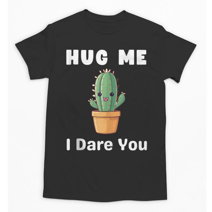 Hug Me I Dare You Introvert Cactus Tee Unisex T-Shirt