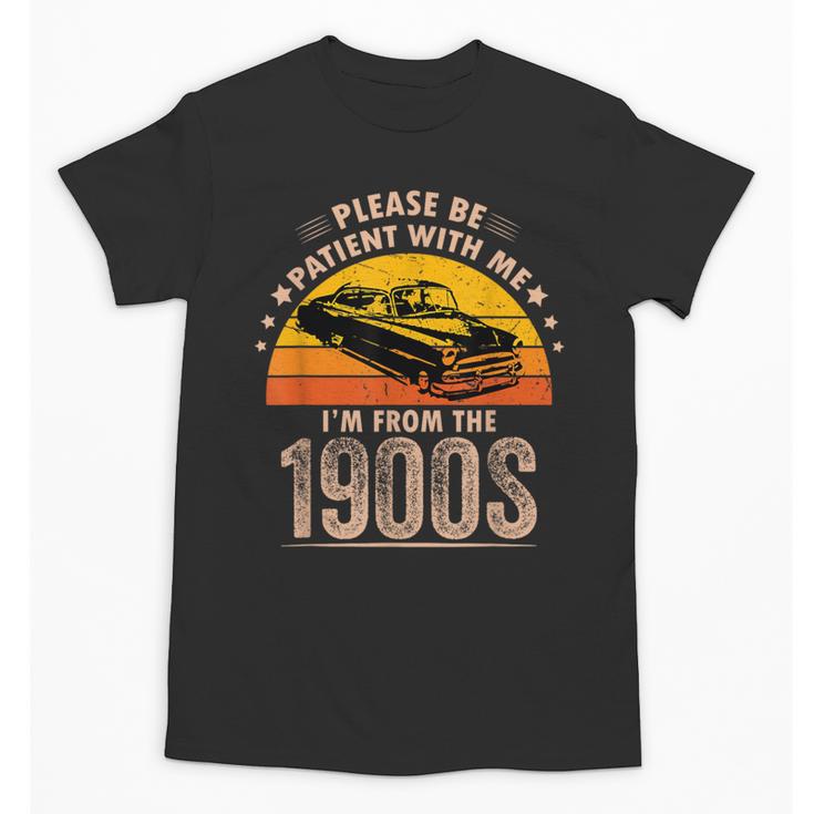 Humorous Saying Please Be Patient With Me I'm From The 1900s Unisex T-Shirt