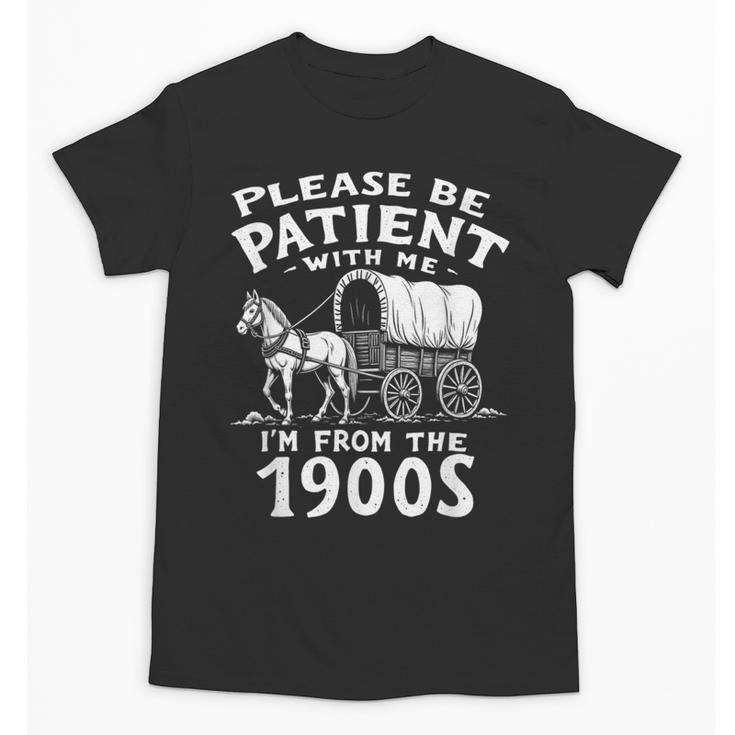 Humorous Wagon Plea Please Be Patient I'm From The 1900s Unisex T-Shirt