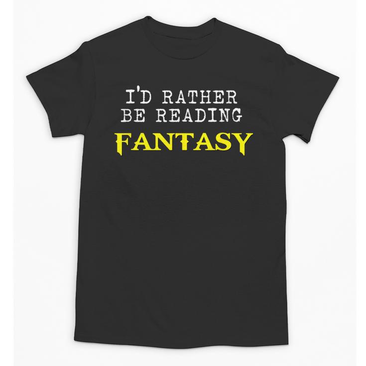 I'd Rather Be Reading Fantasy Epic Magic Book Lover Geek Unisex T-Shirt