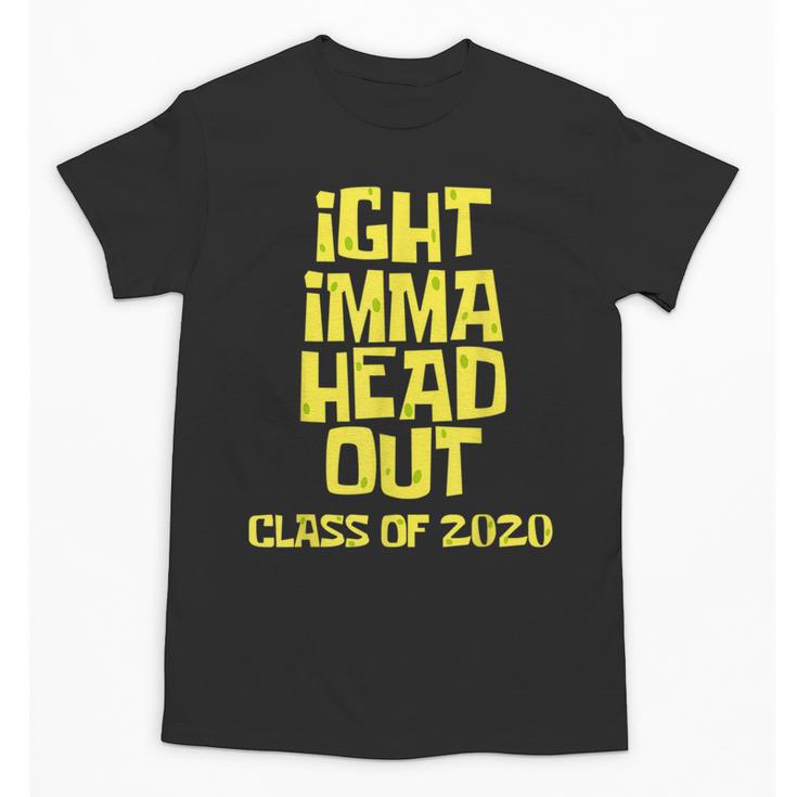 Ight Imma Head Out Class Of 2020 Graduation Meme Unisex T-Shirt