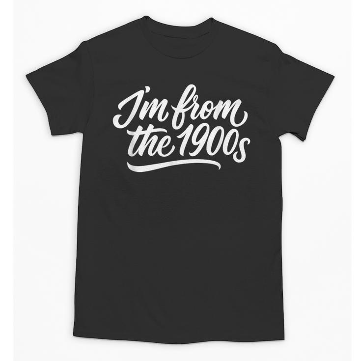 I'm From The 1900s Handwritten Calligraphy Unisex T-Shirt