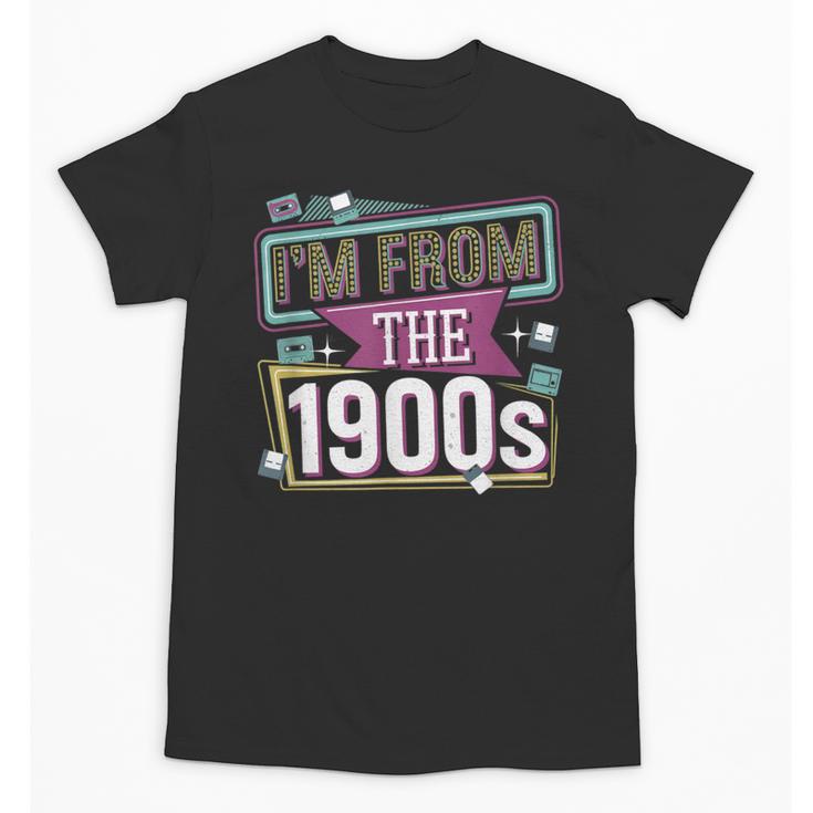 I'm From The 1900s Unisex T-Shirt