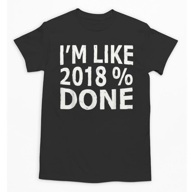 I'm Like 2018 Done Shirt Graduation Unisex T-Shirt