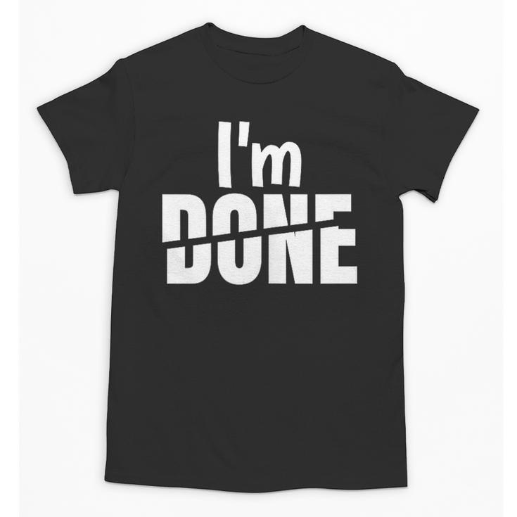 I'm Done Sarcastic Introvert Introversion Unisex T-Shirt