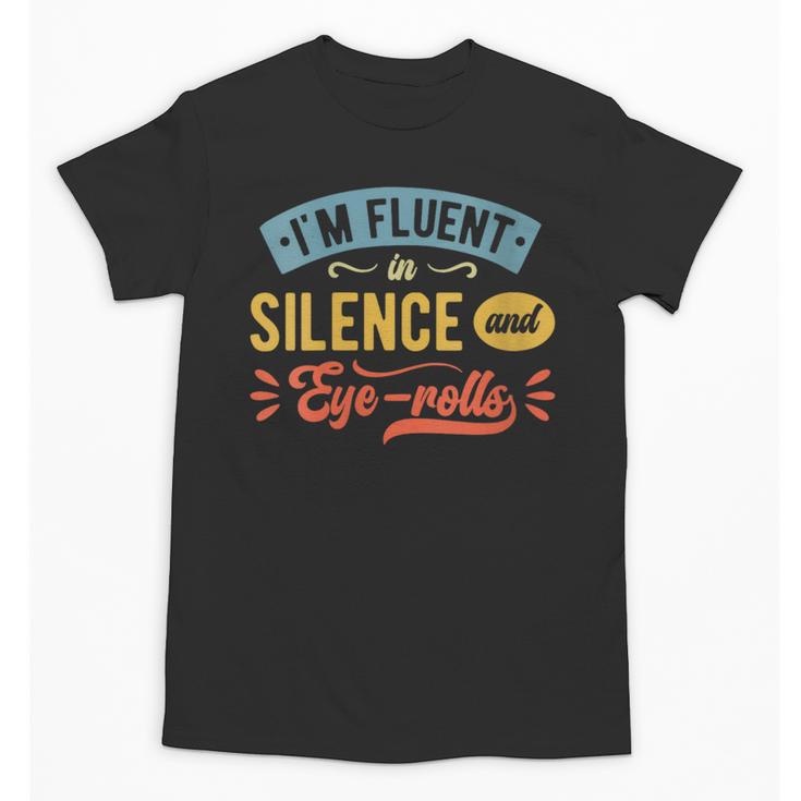I'm Fluent In Silence And Eye-Rolls Introverts Unisex T-Shirt