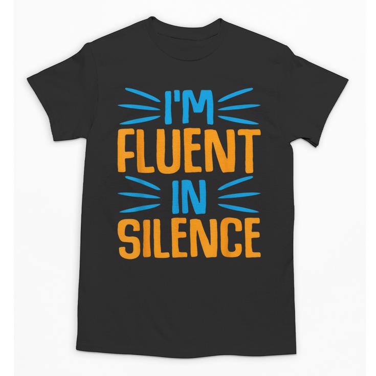 I'm Fluent In Silence I Introvert Unisex T-Shirt