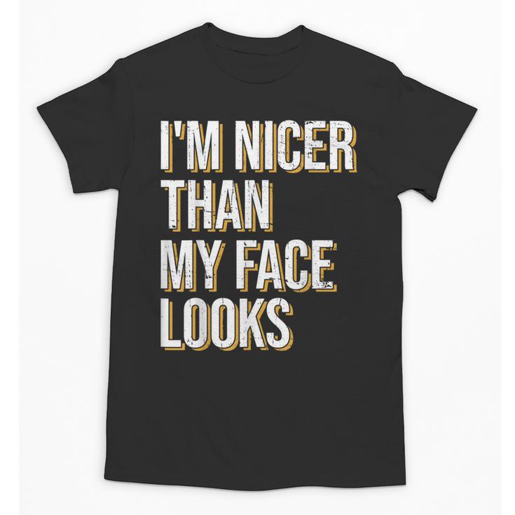 I'm Nicer Than My Face Looks Introverted Introverts Unisex T-Shirt