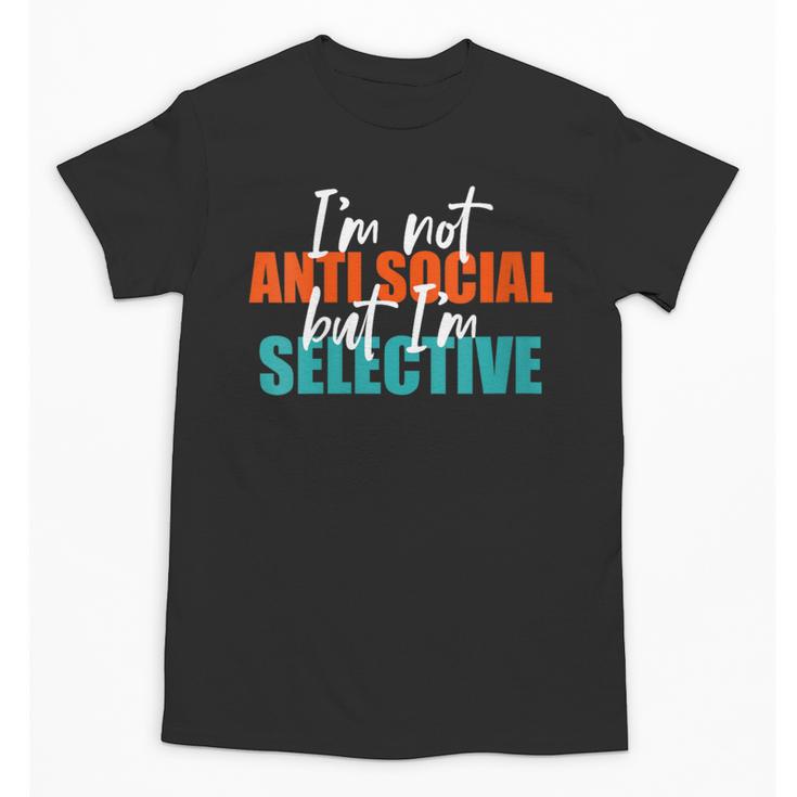 I'm Not Anti-Social But I'm Selective Introvert Unisex T-Shirt