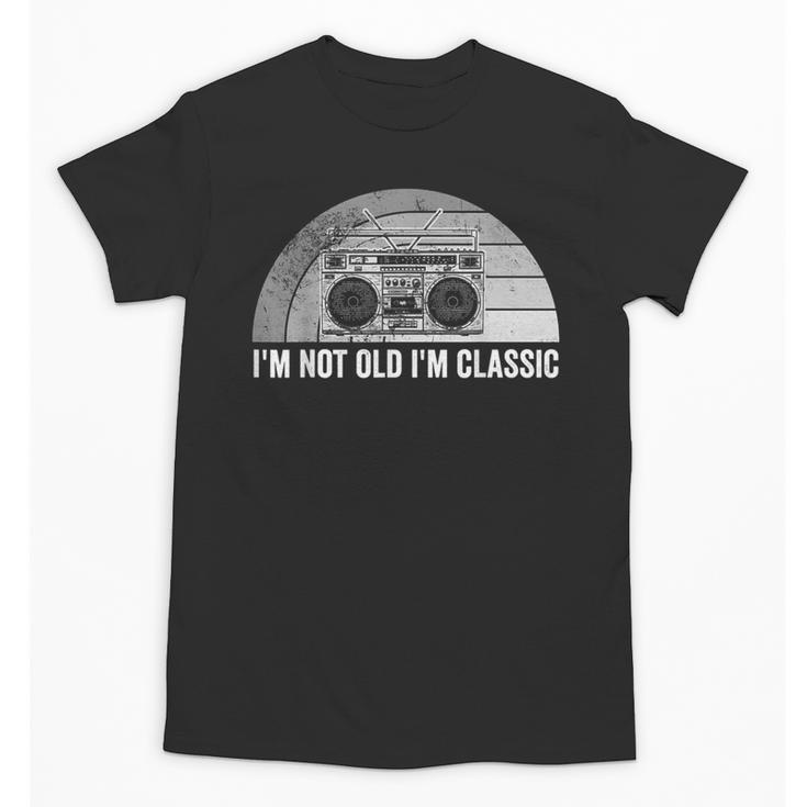 I'm Not Old I'm Classic Retro Boombox Nostalgia Unisex T-Shirt