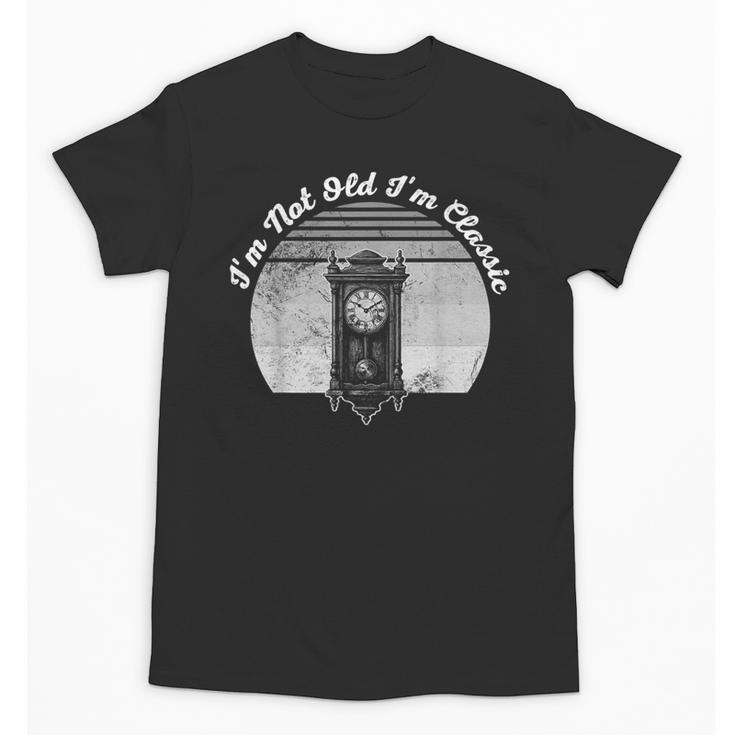 I'm Not Old I'm Classic Timeless Nostalgia Unisex T-Shirt