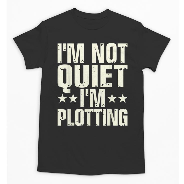 I'm Not Quiet I'm Plotting I Introvert Unisex T-Shirt