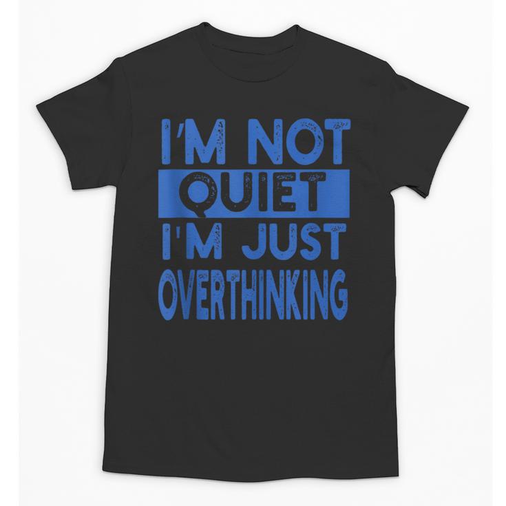 I'm Not Quite I'm Overthinking Introvert Quote Unisex T-Shirt