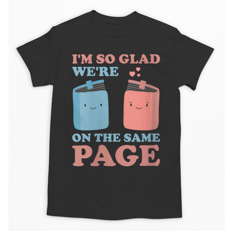 I'm So Glad We'Re On The Same Page Book Lover Writer Unisex T-Shirt