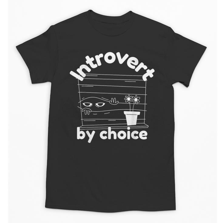Introvert By Choice Introverted Unisex T-Shirt