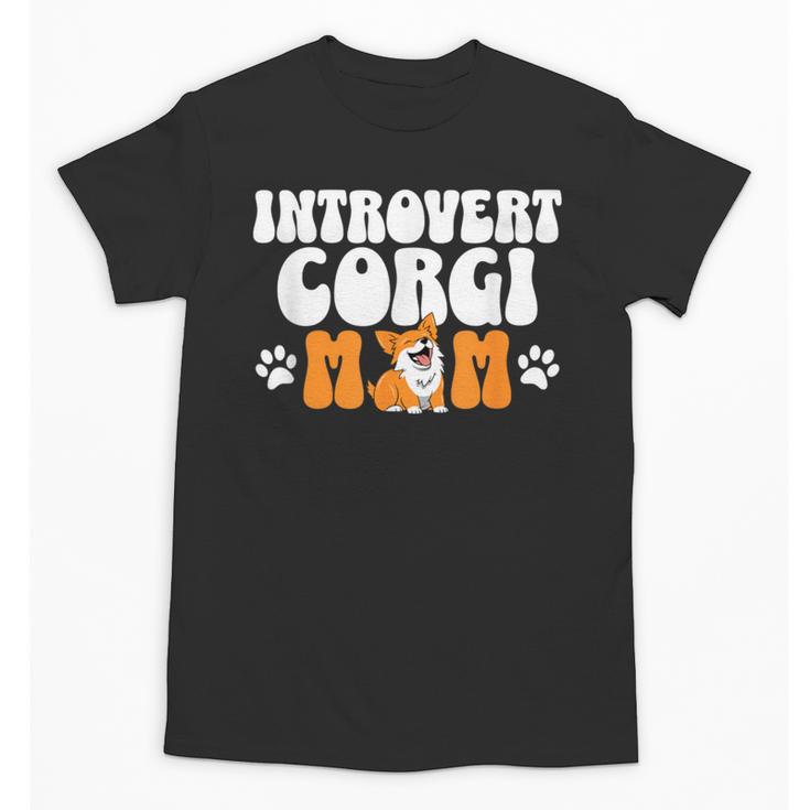Introvert Corgi Mom Dog Pet Morca Works Dog For Men Women Unisex T-Shirt