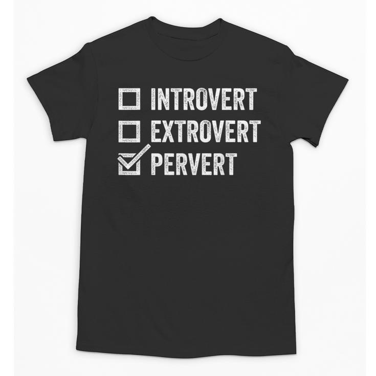 Introvert Extrovert Pervert Sarcasm Adult Joke s Unisex T-Shirt