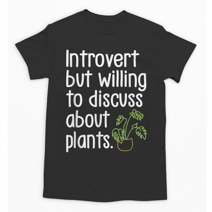 Introvert Humorous Plant Lover Gardening Unisex T-Shirt