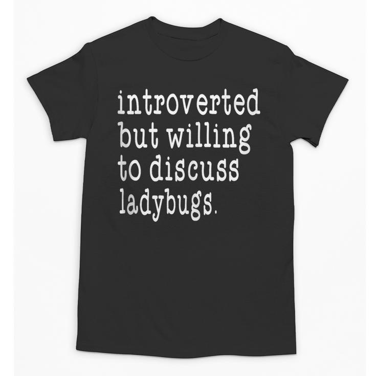Introvert Joke Introverted Ladybug Lover Unisex T-Shirt