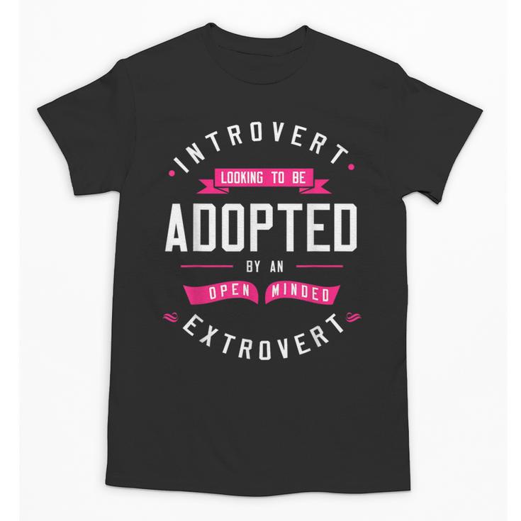 Introvert Looking To Be Adopted Introvert Humor Unisex T-Shirt
