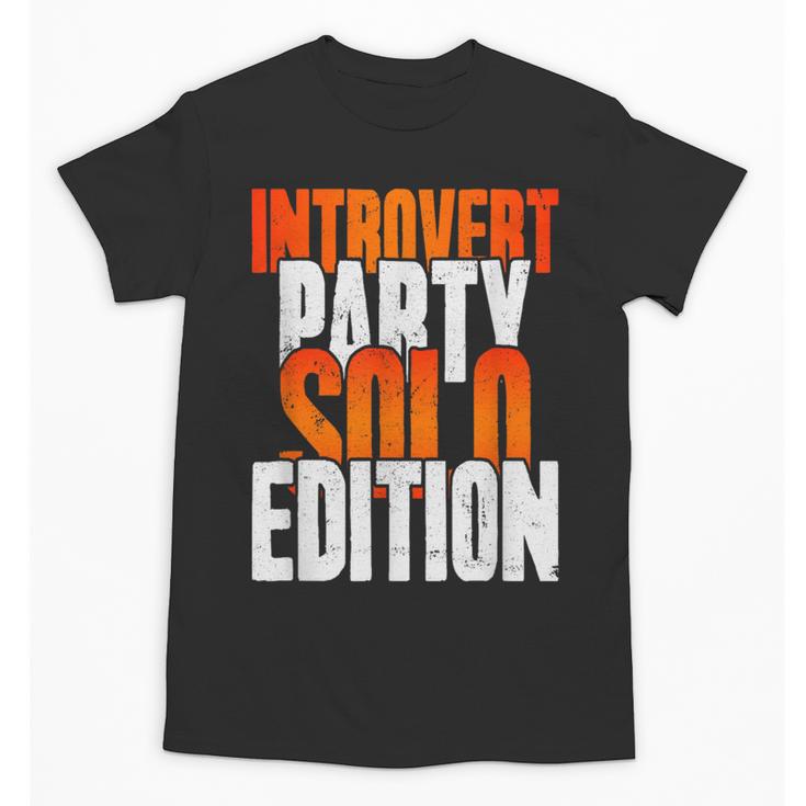 Introvert Party Solo Edition Sarcastic People Hater Unisex T-Shirt