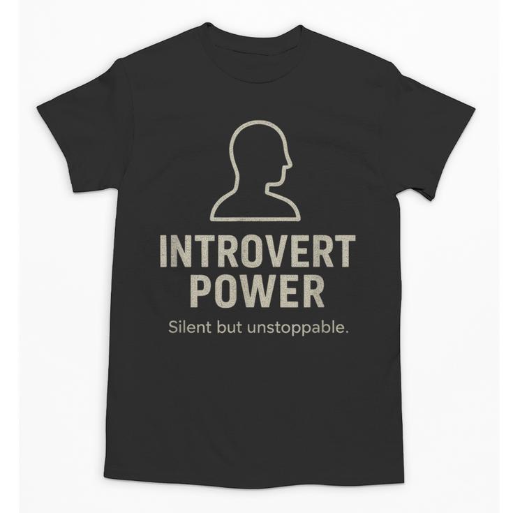 Introvert Power Silent But Unstoppable Unisex T-Shirt