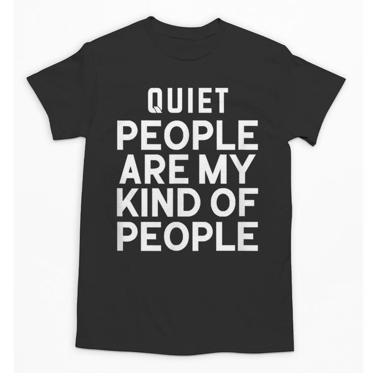 Introvert Quiet People Are My Kind Of People Unisex T-Shirt