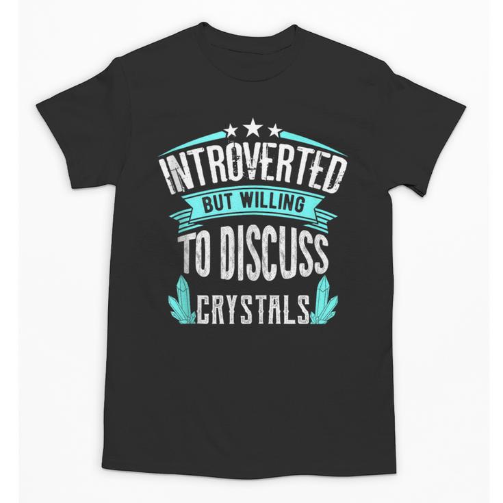 Introvert Quote Introverted But Willing To Discuss Crystals Unisex T-Shirt