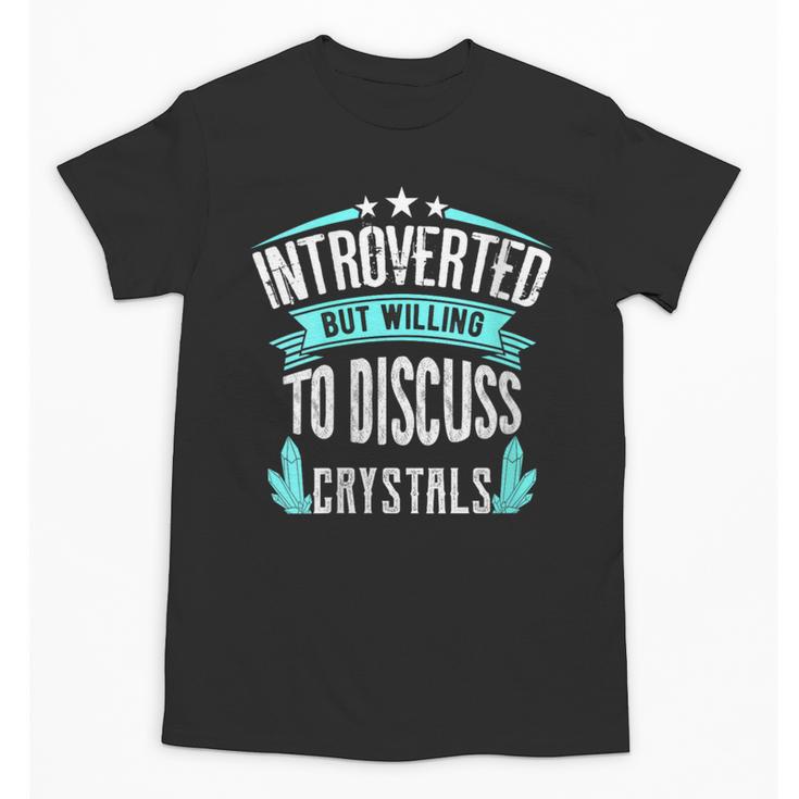 Introvert Quote Introverted But Willing To Discuss Crystals Unisex T-Shirt