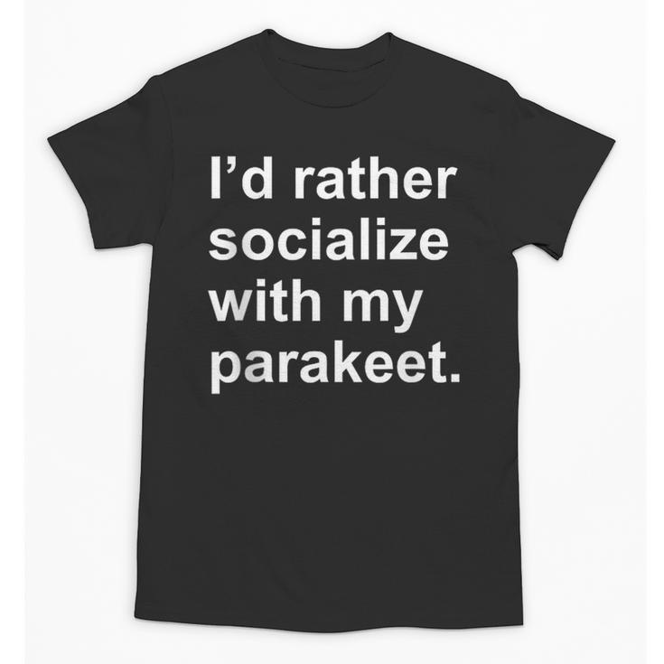 Introvert Sarcastic Parakeet Owner Unisex T-Shirt