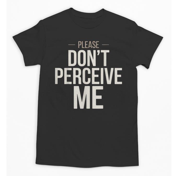 Introvert Saying Please Dont Perceive Me Social Humor Unisex T-Shirt