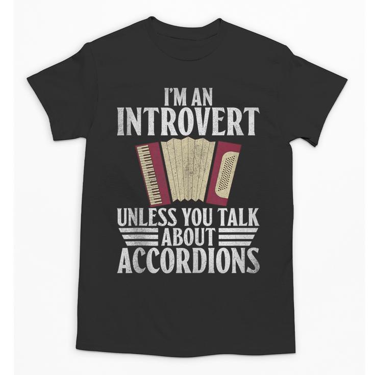 Im An Introvert Unless You Talk About Accordions Unisex T-Shirt