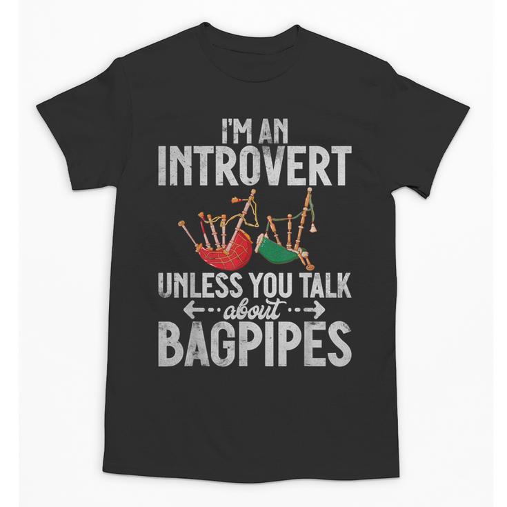 Im An Introvert Unless You Talk About Bagpipes Bagpiper Unisex T-Shirt