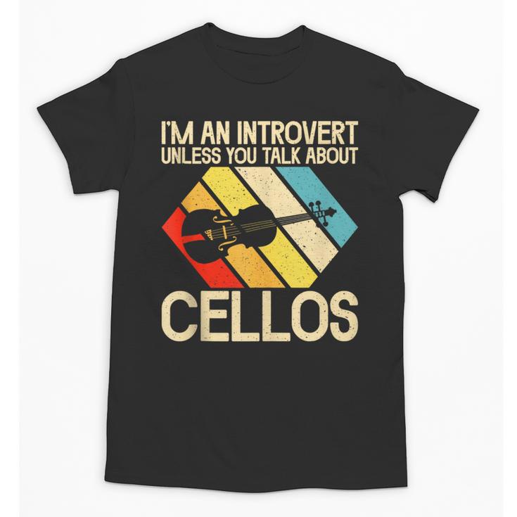 Im An Introvert Unless You Talk About Cellos Unisex T-Shirt